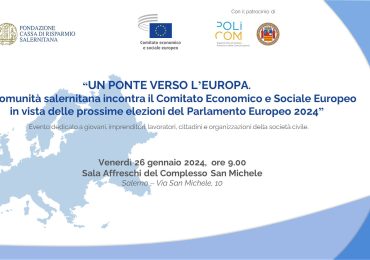 “UN PONTE VERSO L’EUROPA.  La Comunità Salernitana incontra il Comitato Economico e Sociale Europeo in vista delle prossime elezioni del Parlamento Europeo”