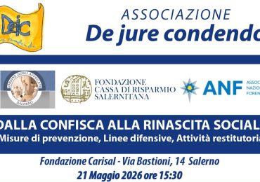Dalla confisca alla rinascita sociale”: il 21 maggio a Salerno il convegno promosso dall’ Associazione De Jure Condendo